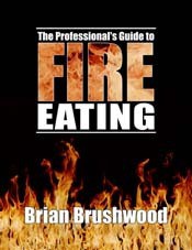 Brian Brushwood - Professionals Guide to Fire Eating