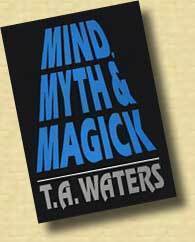 T.A. Waters - Mind, Myth & Magick