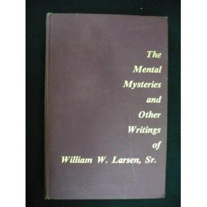 William W.Larse - Mental Mysteries & Other Writings