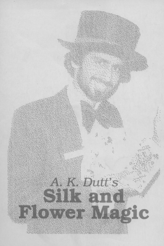A .K Dutt -. Silk and Flower Magic
