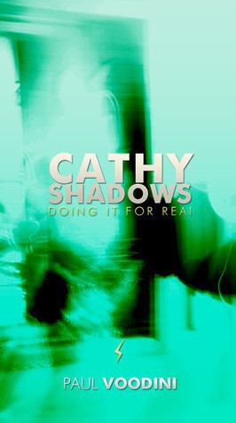 Paul Voodini - Cathy Shadows: Doing it for Real!