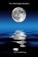 Art Vanderlay - The Moonlight Shadow