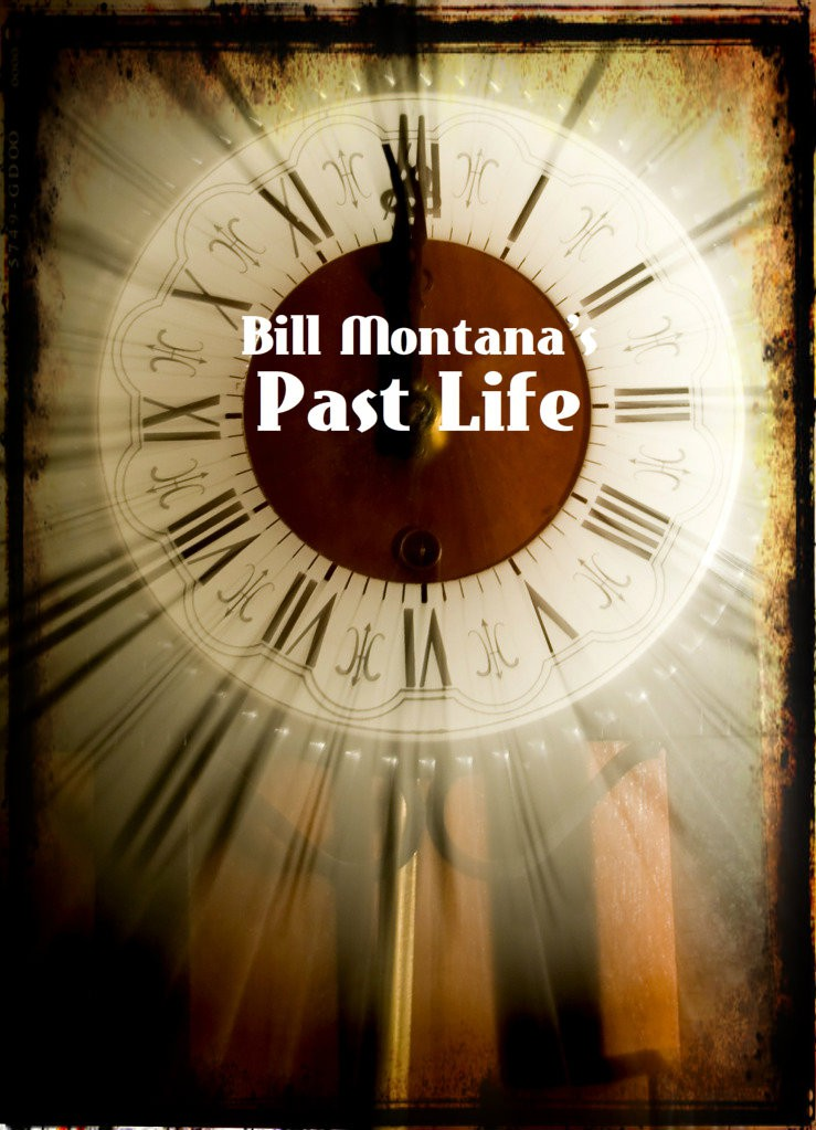 Bill Montana - Past Life