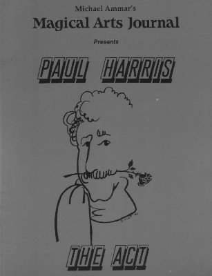(image for) Michael Ammar & Adam J. Fleischer - Magical Arts Journal Volume 2 Issue 9, 10, 11 and 12: Paul Harris (Oct - Dec 1988)