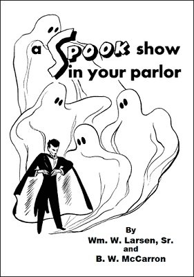 (image for) William W. Larsen & B. W. McCarron - A Spook Show in Your Parlor