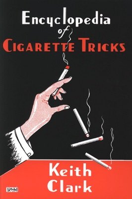 (image for) Keith Clark - Encyclopedia of Cigarette Tricks