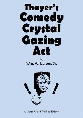William W. Larsen - Thayer's Comedy Crystal Gazing Act