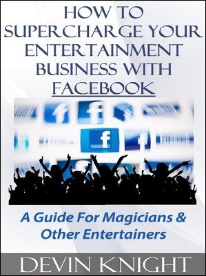 (image for) Devin Knight - How To Supercharge Your Entertainment Business With Facebook