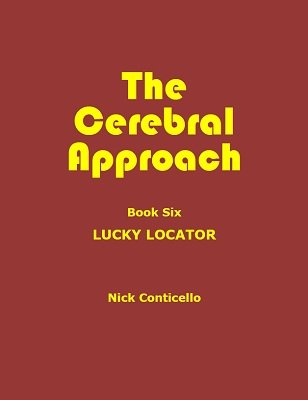 (image for) Nick Conticello - The Cerebral Approach: Book Six: Lucky Locator