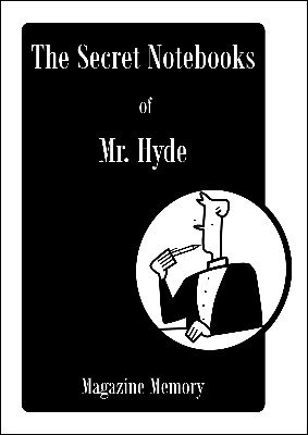 Timothy Hyde - Magazine Memory: The Secret Notebooks of Mr. Hyde Volume 2