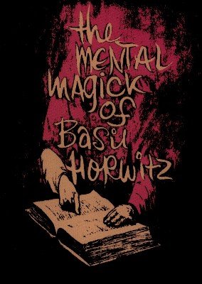 Basil Horwitz - The Mental Magick of Basil Horwitz Volume 1