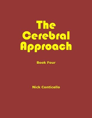 (image for) Nick Conticello - The Cerebral Approach: Book four