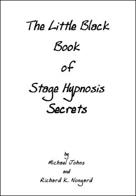 (image for) Michael Johns & Richard K. Nongard - The Little Black Book of Stage Hypnosis Secrets
