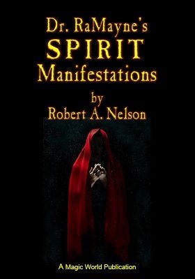 Robert A. Nelson - Dr. RaMayne's Spirit Manifestations