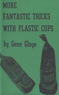 (image for) Eugene E. Gloye - More Fantastic Tricks With Plastic Cups