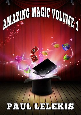 Paul A. Lelekis - Amazing Magic Volume I
