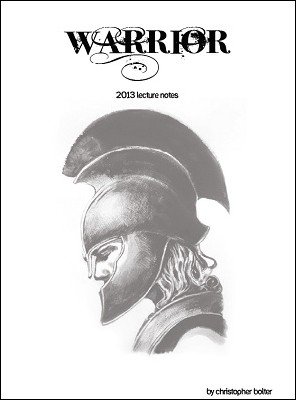 (image for) Christopher Bolter - Warrior: 2013 Lecture Notes