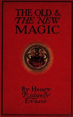 (image for) Henry Ridgely Evans - The old and the new magic