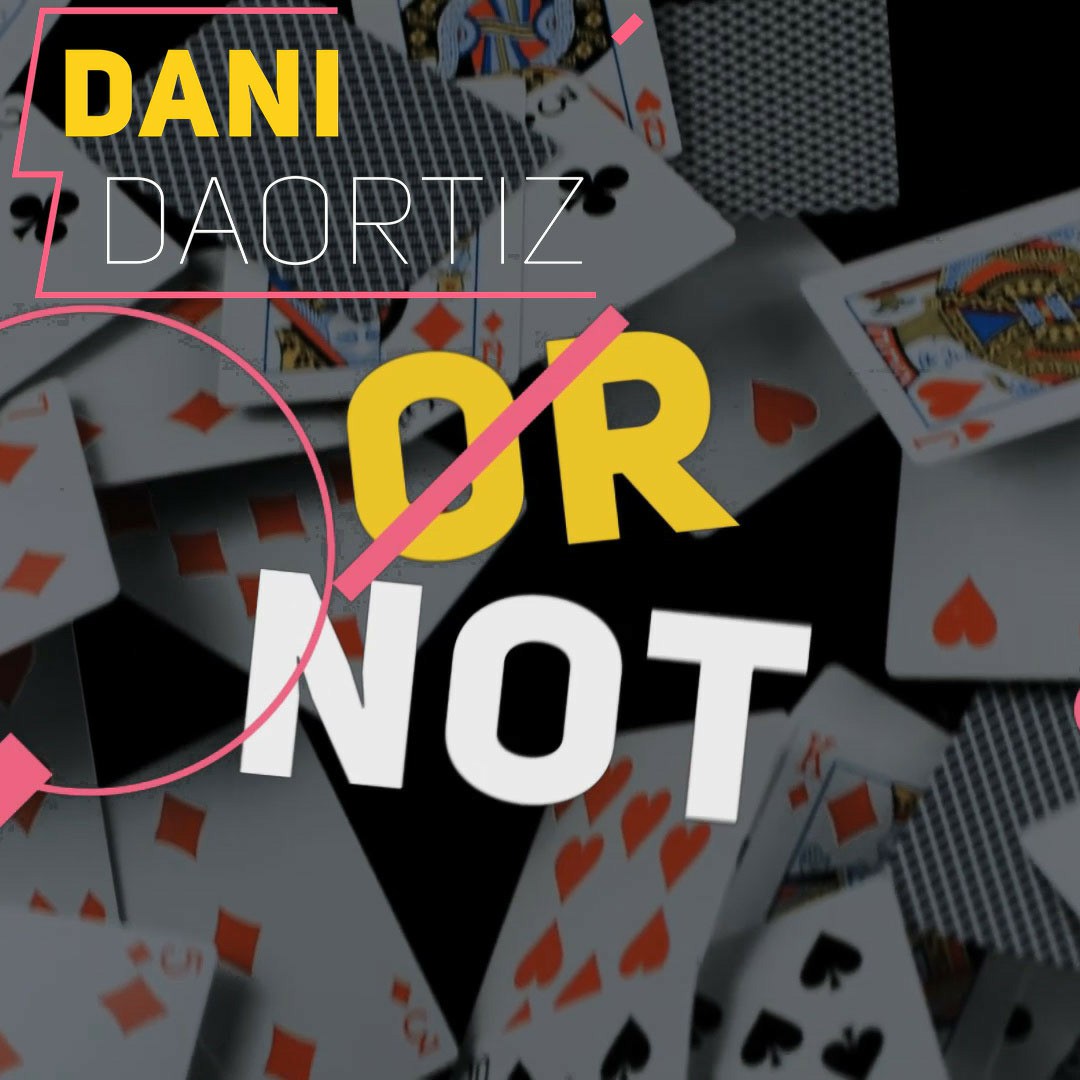 Dani DaOrtiz - Or Not