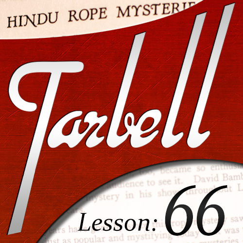 Dan Harlan - Tarbell Lesson 66 Tarbell Hindu Rope Mysteries