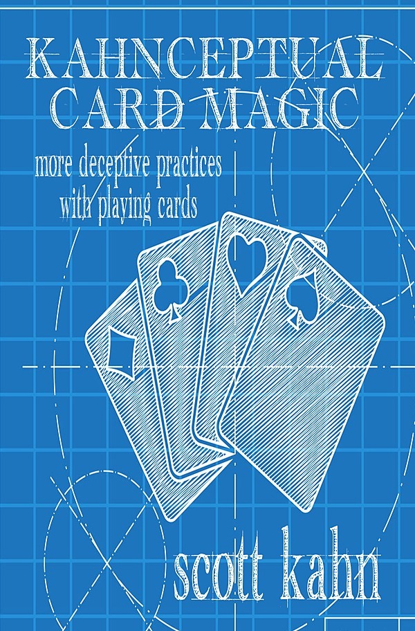 Scott Kahn - Kahnceptual Card Magic: More Deceptive Practices with Playing Cards