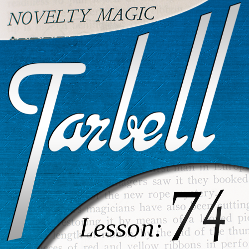 Dan Harlan - Tarbell Lesson 74 Novelty Magic Part 1