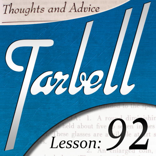 Dan Harlan - Tarbell Lesson 92 - Thoughts & Advice