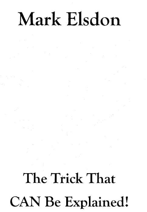 Mark Elsdon - The Trick That Can Be Explained