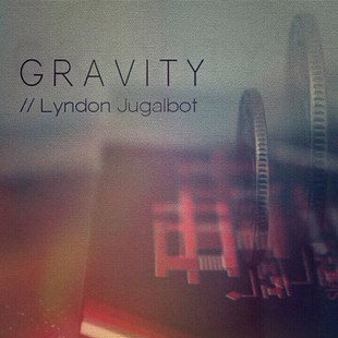 Lyndon Jugalbot - Gravity