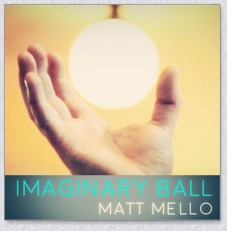 Matt Mello - Imaginary Ball