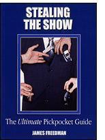 James Freedman - Stealing the Show - The Ultimate Pickpocket Guide