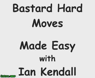 Ian Kendall - Bastard Hard Moves Made Easy