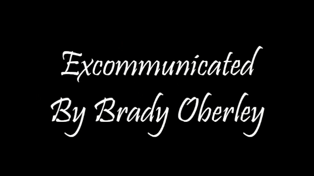Brady Oberley - Excommunication