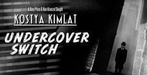 (image for) Kostya Kimlat - Undercover Switch