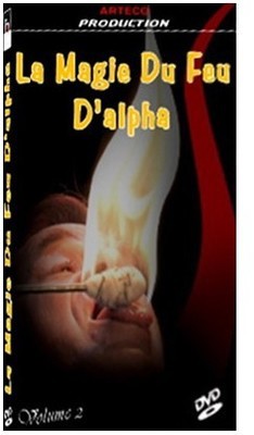 La Magie Du Feu avec Alpha Vol.2