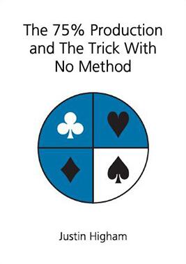(image for) Justin Higham - The 75% Production and The Trick With No Method