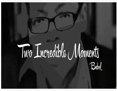 Bebel - Two Incredible Moments