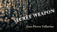 Jean-Pierre Vallarino - The Secret Weapon