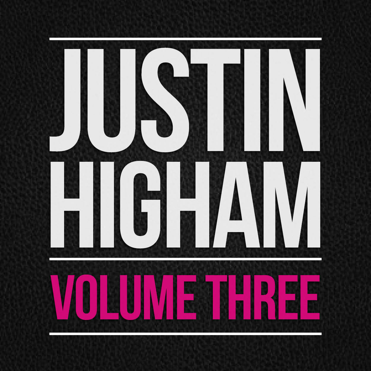 Justin Higham - Volume Three