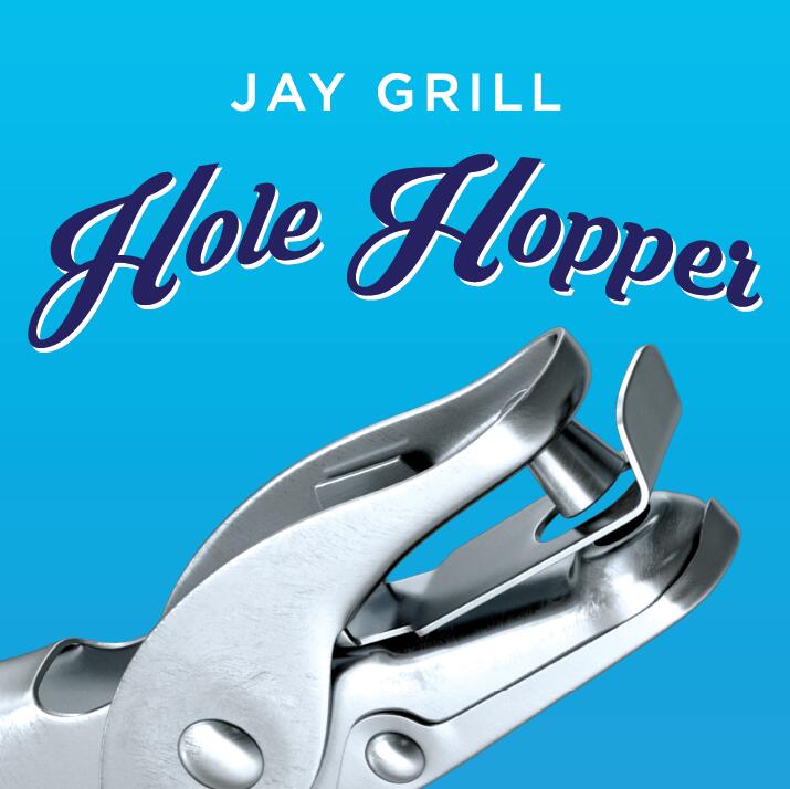 Jay Grill - Hole Hopper
