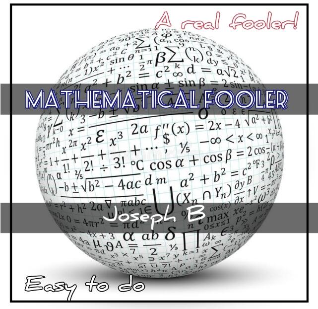 Joseph B - Mathematical Fooler
