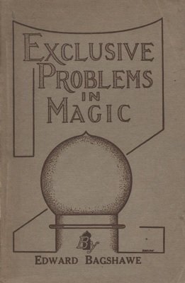 Edward Bagshawe - Exclusive Problems in Magic