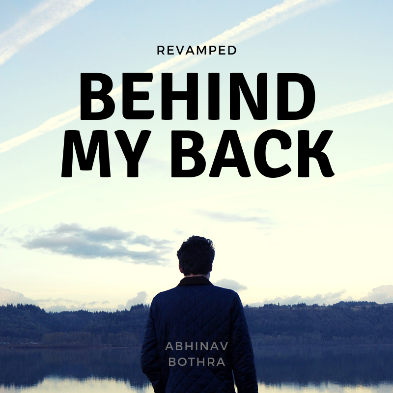 Abhinav Bothra - Behind My Back REVAMPED (Video+PDF)