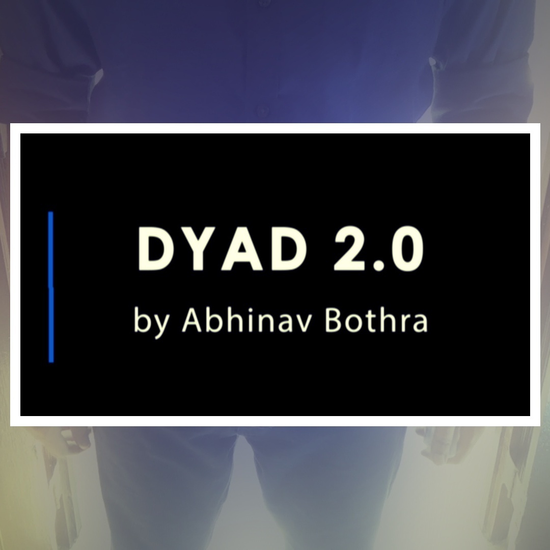Abhinav Bothra - DYAD 2.0