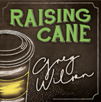 Gregory Wilson & David Gripenwaldt - Raising Cane