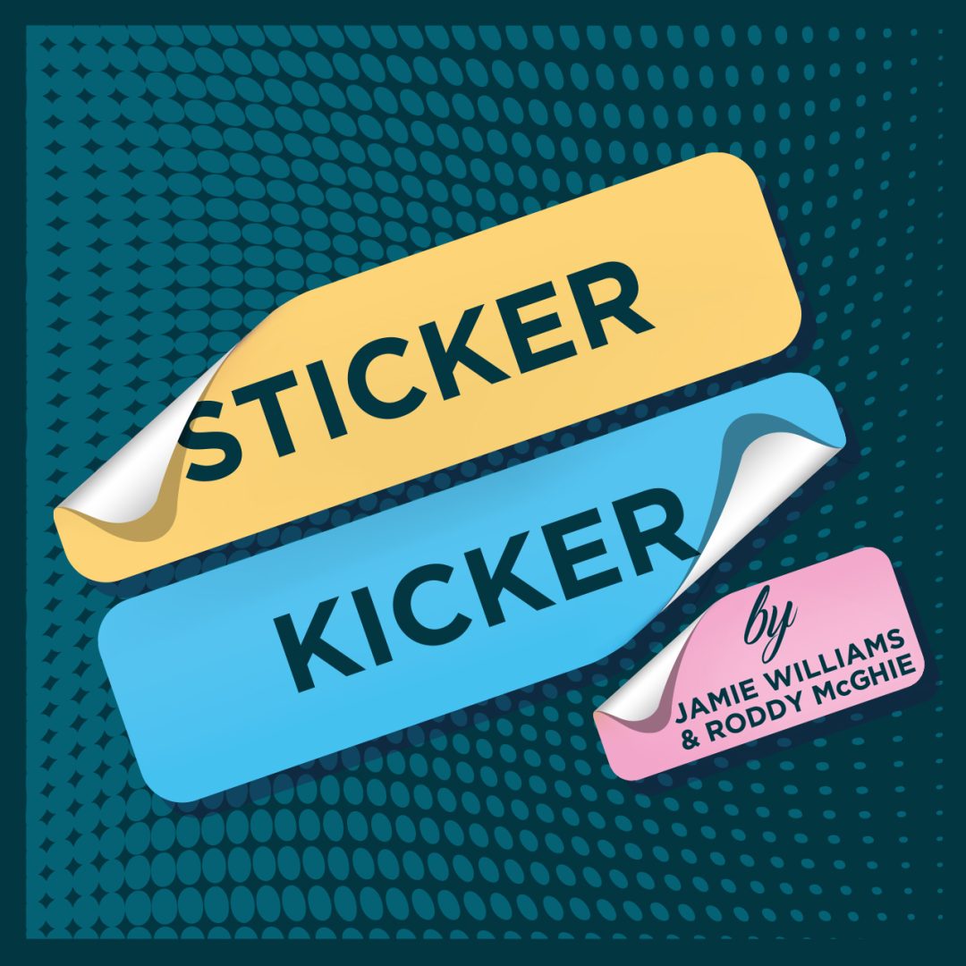 Jamie Williams & Roddy McGhie - Sticker Kicker
