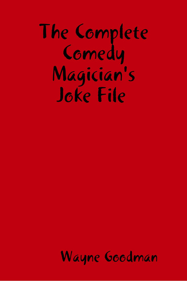 Wayne Goodman - Comedy Magicians Joke File (1-2)