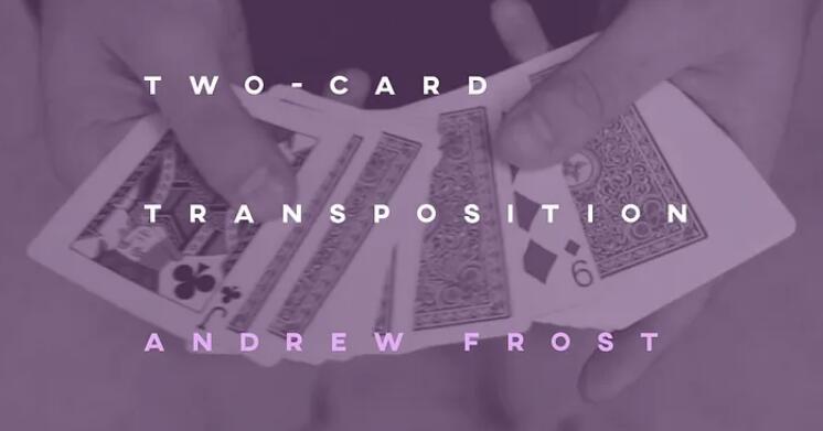 Andrew Frost - Two Card Transposition
