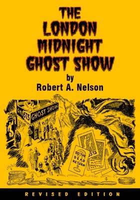 Robert A. Nelson - The London Midnight Ghost Show