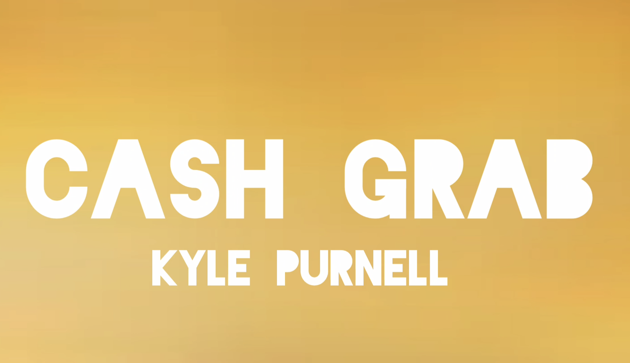 Kyle Purnell - CASH GRAB
